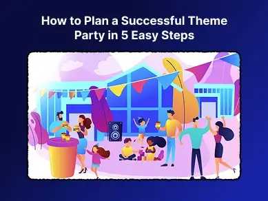 how to plan a successful theme party in 5 easy steps written by copten writer