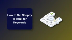 Featured Image of How to Get Shopify to Rank for Keywords